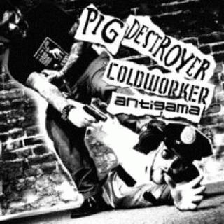 Antigama : Pig Destroyer - Coldworker - Antigama